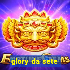 glory da sete